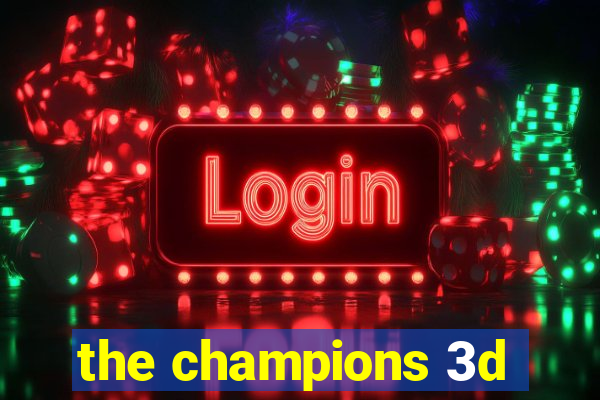 the champions 3d